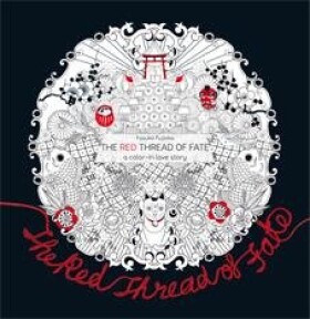 The Red Thread of Fate. A Color-in Love Story - Yasuko Fujioka