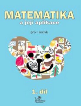 Matematika a její aplikace pro 1. ročník 1.díl - pro 1. ročník - Hana Mikulenková
