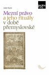 Mezní právo a jeho rituály v době přemyslovské - Jakub Razim