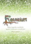 Florarium - Mýty, legendy a symboly spjaté s květinami a rostlinami - Alfredo Cattabiani