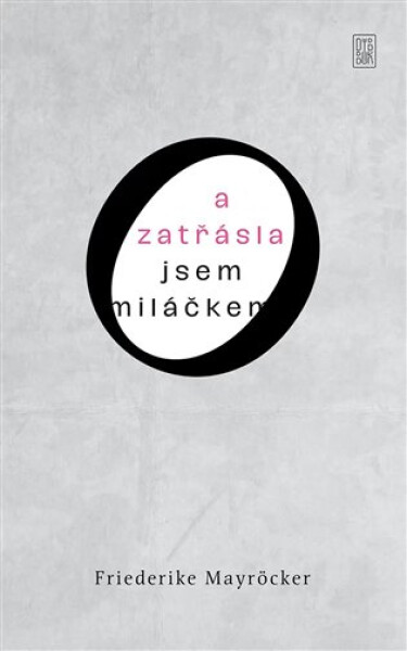 A zatřásla jsem miláčkem - Friederike Mayröcker