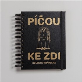 Píčou ke zdi - Kolektiv Prádelna