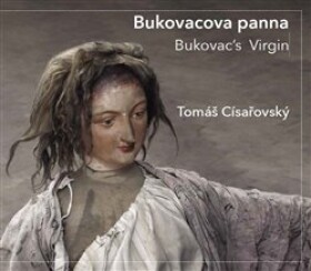 Bukovacova panna Bukovac’s Virgin Tomáš Císařovský