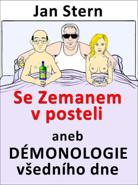 Se Zemanem v posteli aneb démonologie všedního dne - Jan Stern