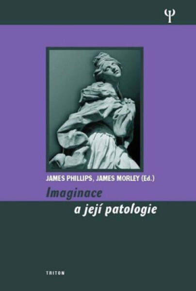 Imaginace a její patologie - James Phillips, James Morley