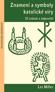 Znamení a symboly katolické víry - 25 otázek a odpovědí - Les Miller