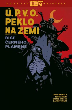 Ú.P.V.O. Peklo na zemi Říše Černého plamene Mike Mignola,