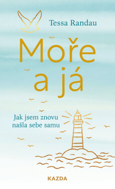 Moře a já - Jak jsem znovu našla sebe samu - Tessa Randau