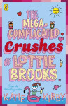 The Mega-Complicated Crushes of Lottie Brooks - Katie Kirby