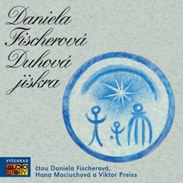 Duhová jiskra (audiokniha) | Daniela Fischerová, Daniela Fischerová, Viktor Preiss, Hana Maciuchová