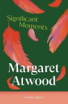 Significant Moments - Margaret Atwood