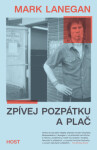 Zpívej pozpátku a plač - Mark Lanegan - e-kniha