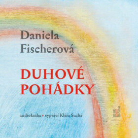 Duhové pohádky - Daniela Fischerová - audiokniha