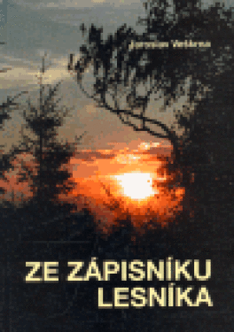Ze zápisníku lesníka Jaroslav Veškrna