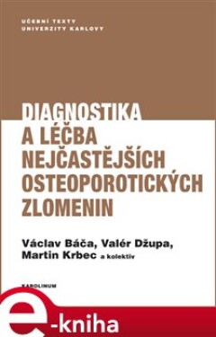 Diagnostika a léčba nejčastějších osteoporotických zlomenin - Václav Báča, Valér Džupa, Martin Krbec e-kniha