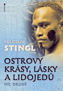 Ostrovy krásy, lásky a lidojedů - Díl druhý - Miloslav Stingl
