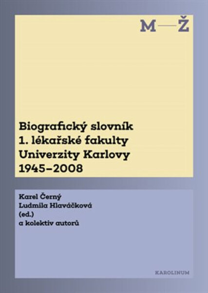 Biografický slovník 1. lékařské fakulty Univerzity Karlovy 1945-2008 - Karel Černý, Ludmila Hlaváčková