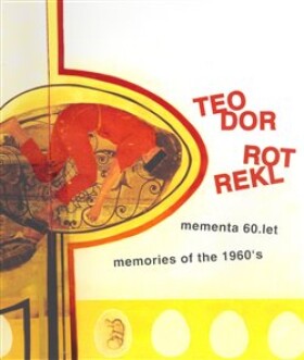 Teodor Rotrekl Mementa 60. let memories of the 1960´s Pavel Ondračka