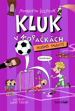Kniha: Kluk v kopačkách – Hledači talentů od Bolfová Markéta
