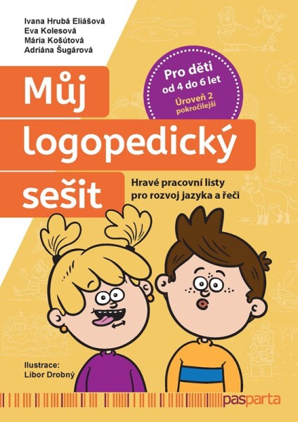 Můj logopedický sešit: Úroveň 2 pokročilejší - Hravé pracovní listy pro rozvoj jazyka a řeči - Eva Kolesová