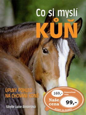 Co si myslí kůň: Úplný pohled na chování koně - Sibylle Luise Binder