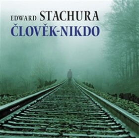 Člověk nikdo Edward Stachura