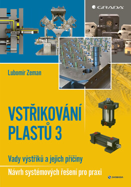 Vstřikování plastů 3 - Vady výstřiků a jejich příčiny - Návrh systémových řešení pro praxi - Lubomír Zeman