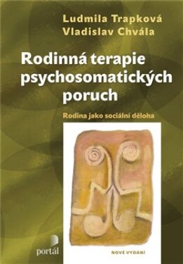 Rodinná terapie psychosomatických poruch - Rodina jako sociální děloha - Vladislav Chvála