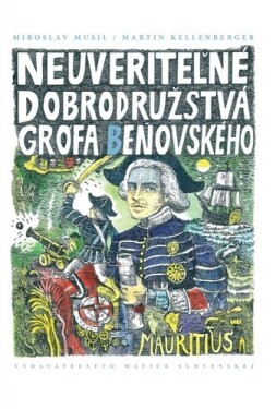 Neuveriteľné dobrodružstvá grófa Beňovského Miroslav Musil; Martin Kellenberger