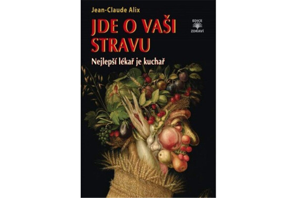 Jde vaši stravu Nejlepší lékař je kuchař Jean-Claude Alix