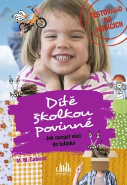 E-kniha: Dítě školkou povinné - Jak nacpat věci do tatínka od M. M. Cabicar