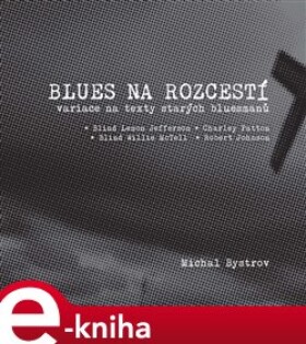 Blues na rozcestí - Michal Bystrov e-kniha