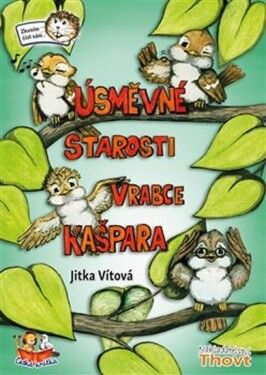 Úsměvné starosti vrabce Kašpara Jitka Vítová