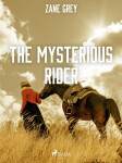 The Mysterious Rider - Loren Zane Grey