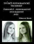 Tvůrčí fotografické techniky - černobílý - jednobarevný - dvoubarevný svět - Marie Němcová
