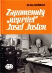 Zapomenutý &quot;nepřítel&quot; Josef Josten Milada Polišenská