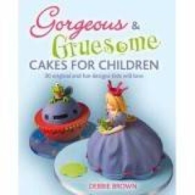 Dortisimo Kniha Debbie Brown - Gorgeous & Gruesome Cakes