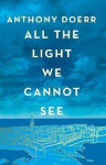 All the Light We Cannot See - Anthony Doerr