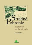 Stredné Pohronie na starých pohľadniciach - Ivan Herčko