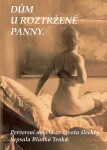 Dům U Roztržené panny - Perversní novela ze života šlechty - Blanka Tenká