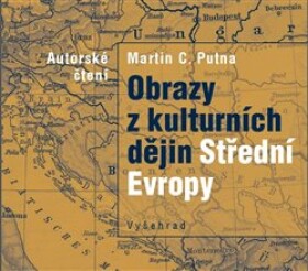 Obrazy kulturních dějin Střední Evropy Martin Putna