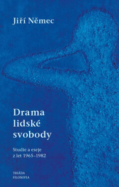 Drama lidské svobody - Studie a eseje z let 1965-1982 - Jiří Němec