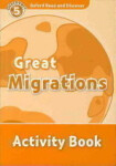 Oxford Read and Discover Level 5 Great Migrations Activity Book - Sarah Medina