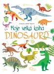 Moje velká kniha Dinosaurů - Agnese Baruzziová