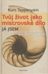 Tvůj život jako mistrovské dílo - Kurt Tepperwein