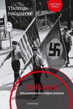 Spiknutí. Stín fašismu nad Bílým domem - Thomas Snégaroff