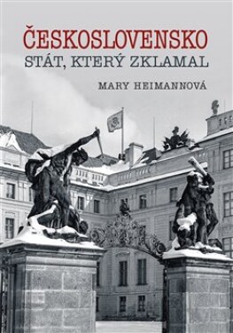 Československo stát, který zklamal Mary Heimannová