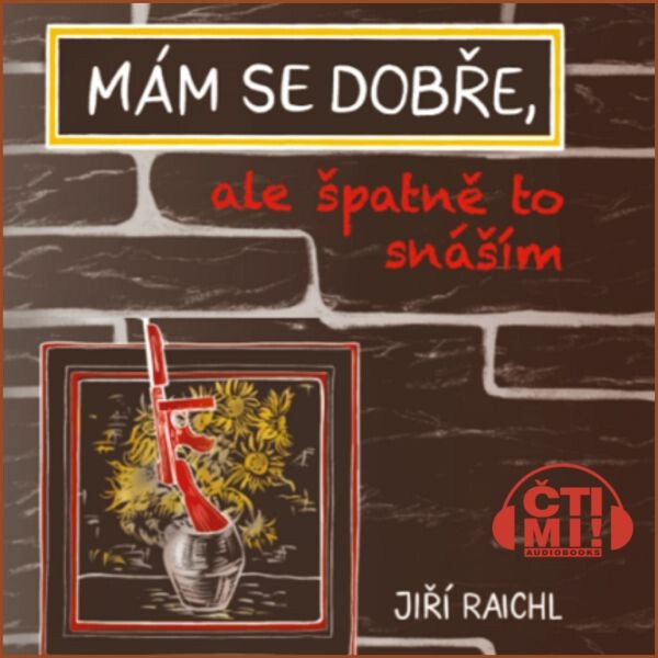 Mám se dobře, ale špatně to snáším - Jiří Raichl