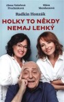 Holky to někdy nemaj lehký Radkin Honzák,