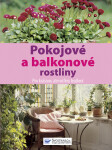 Pokojové a balkonové rostliny - Pro krásnou atmosféru bydlení